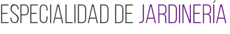 ESPECIALIDAD DE JARDINERÍA